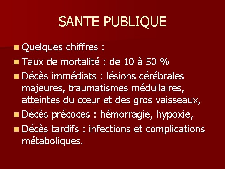 SANTE PUBLIQUE n Quelques chiffres : n Taux de mortalité : de 10 à