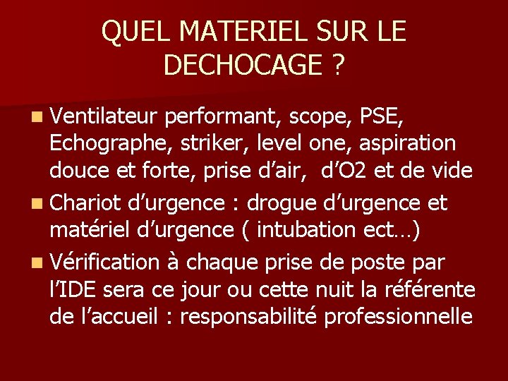 QUEL MATERIEL SUR LE DECHOCAGE ? n Ventilateur performant, scope, PSE, Echographe, striker, level