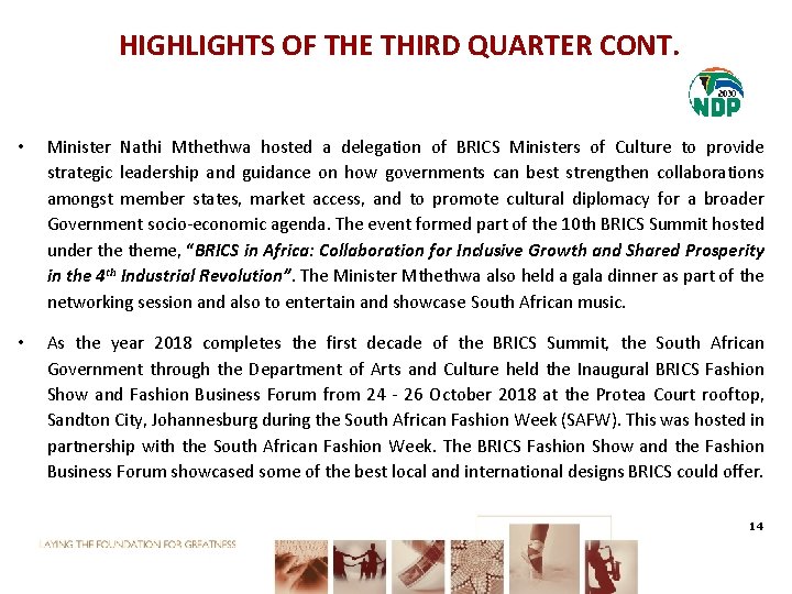 HIGHLIGHTS OF THE THIRD QUARTER CONT. • Minister Nathi Mthethwa hosted a delegation of