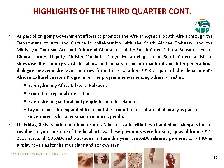 HIGHLIGHTS OF THE THIRD QUARTER CONT. • As part of on going Government efforts