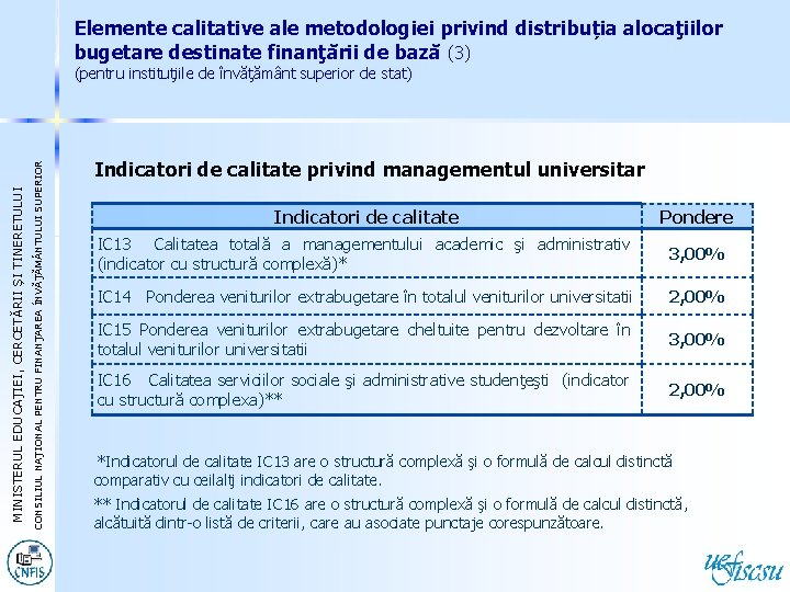 Elemente calitative ale metodologiei privind distribuția alocaţiilor bugetare destinate finanţării de bază (3) CONSILIUL