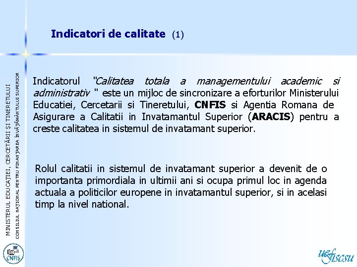 CONSILIUL NAŢIONAL PENTRU FINANŢAREA ÎNVĂŢĂM NTULUI SUPERIOR EDUCAŢIEI, CERCETĂRII ȘI TINERETULUI MINISTERUL EDUCA Indicatori