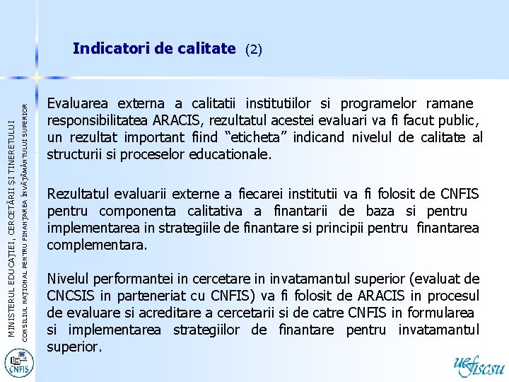 CONSILIUL NAŢIONAL PENTRU FINANŢAREA ÎNVĂŢĂM NTULUI SUPERIOR EDUCAŢIEI, CERCETĂRII ȘI TINERETULUI MINISTERUL EDUCA Indicatori