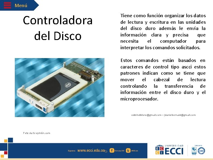 Menú Controladora del Disco Tiene como función organizar los datos de lectura y escritura