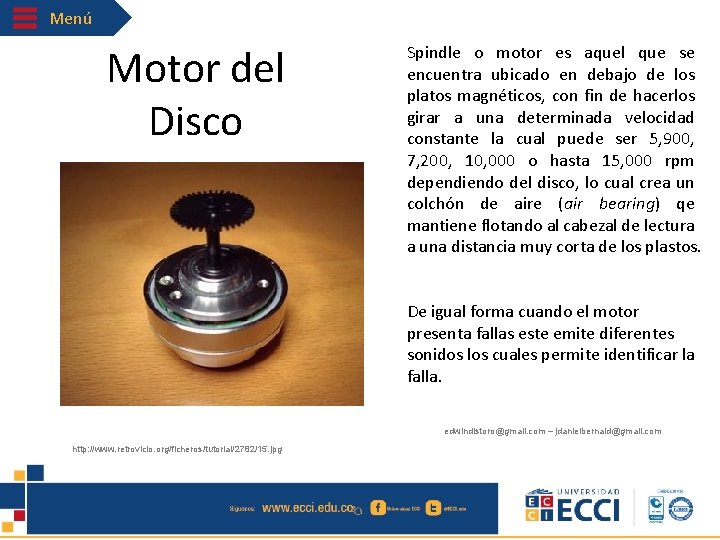 Menú Motor del Disco Spindle o motor es aquel que se encuentra ubicado en