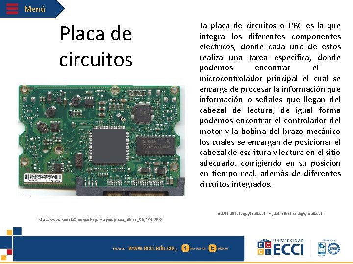 Menú Placa de circuitos La placa de circuitos o PBC es la que integra