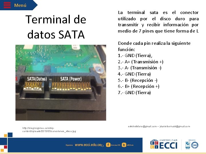 Menú Terminal de datos SATA http: //blog. buguroo. com/wpcontent/uploads/2013/03/conexiones_disco. jpg La terminal sata es