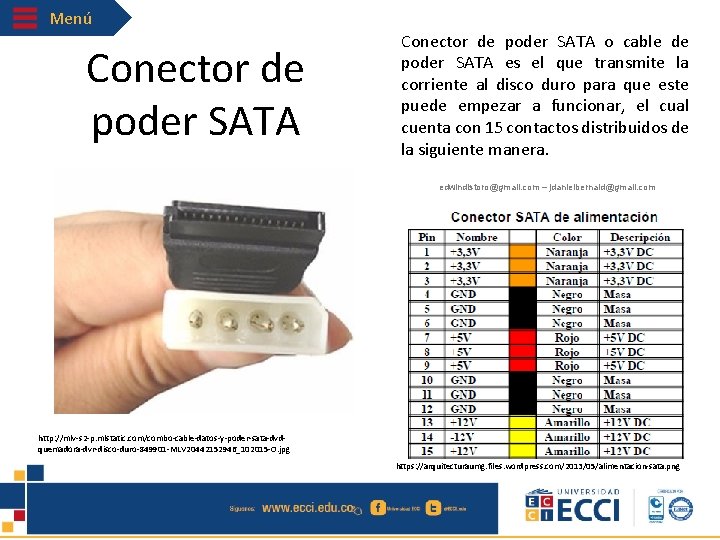 Menú Conector de poder SATA o cable de poder SATA es el que transmite