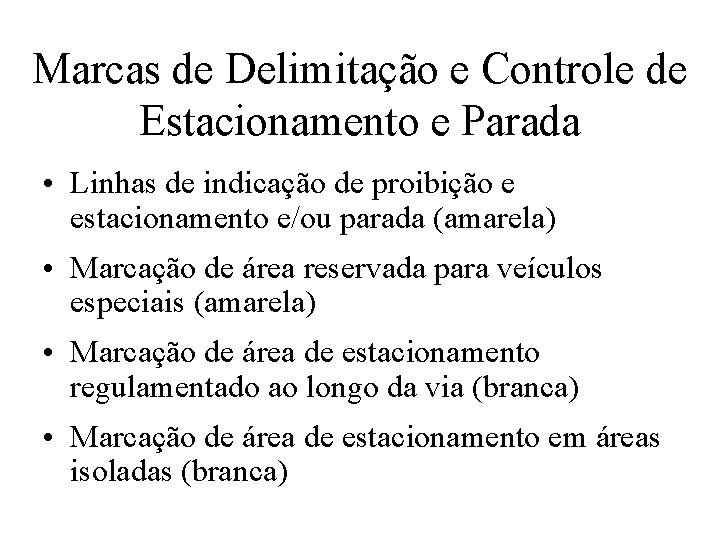 Marcas de Delimitação e Controle de Estacionamento e Parada • Linhas de indicação de
