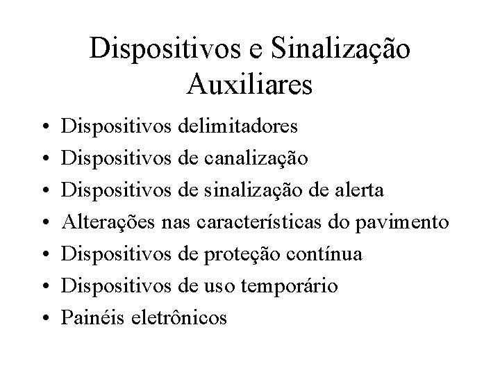 Dispositivos e Sinalização Auxiliares • • Dispositivos delimitadores Dispositivos de canalização Dispositivos de sinalização