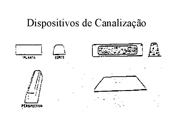 Dispositivos de Canalização 