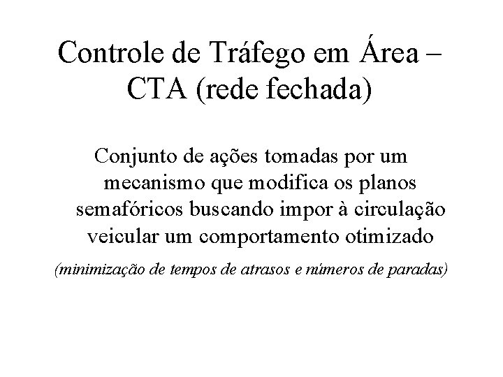 Controle de Tráfego em Área – CTA (rede fechada) Conjunto de ações tomadas por
