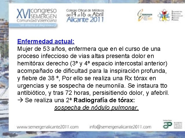 Enfermedad actual: Mujer de 53 años, enfermera que en el curso de una proceso