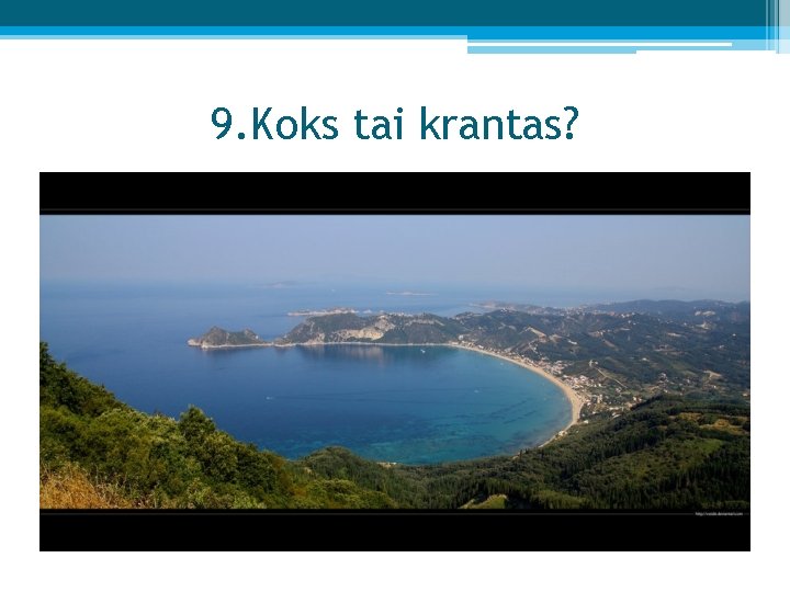 9. Koks tai krantas? 