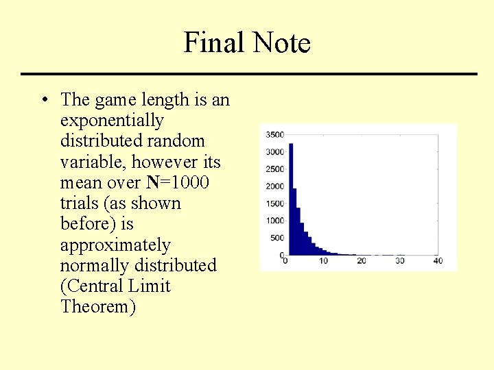 Final Note • The game length is an exponentially distributed random variable, however its