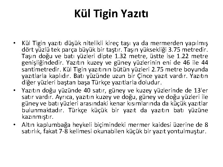 Kül Tigin Yazıtı • Kül Tigin yazıtı düşük nitelikli kireç taşı ya da mermerden