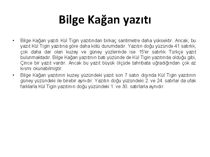 Bilge Kağan yazıtı • • Bilge Kağan yazıtı Kül Tigin yazıtından birkaç santimetre daha