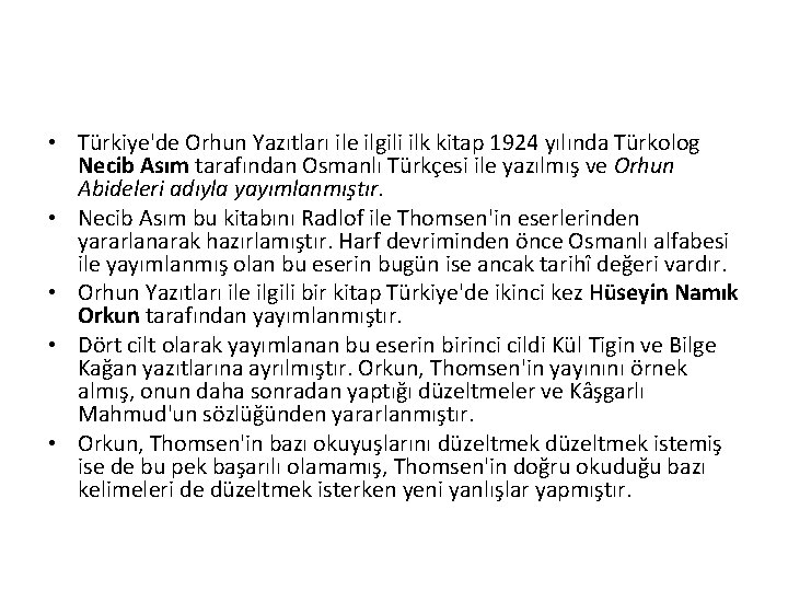  • Türkiye'de Orhun Yazıtları ile ilgili ilk kitap 1924 yılında Türkolog Necib Asım