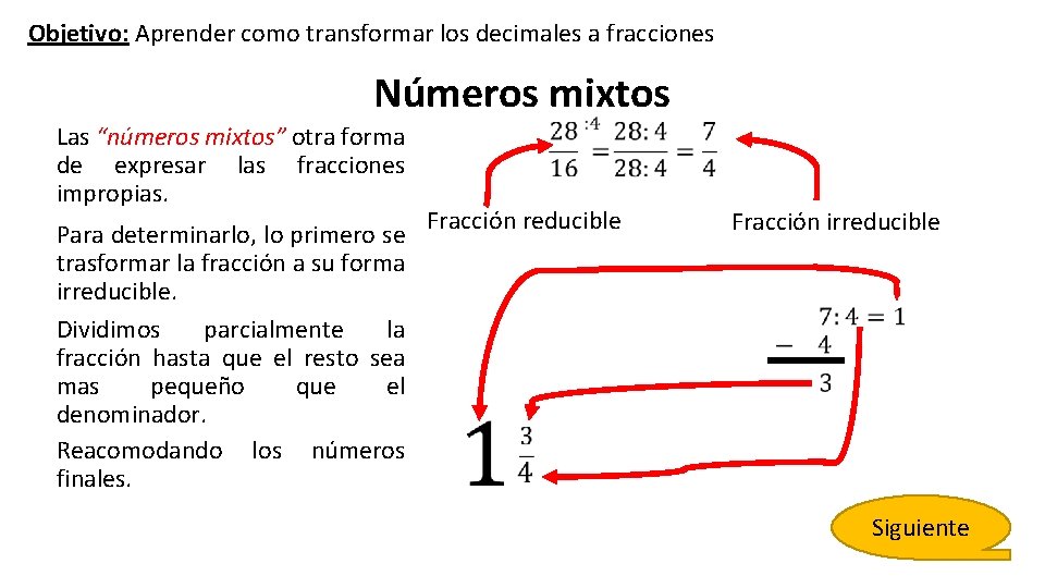 Objetivo: Aprender como transformar los decimales a fracciones Números mixtos Las “números mixtos” otra