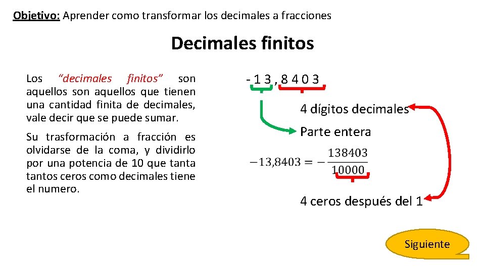 Objetivo: Aprender como transformar los decimales a fracciones Decimales finitos - 1 3 ,