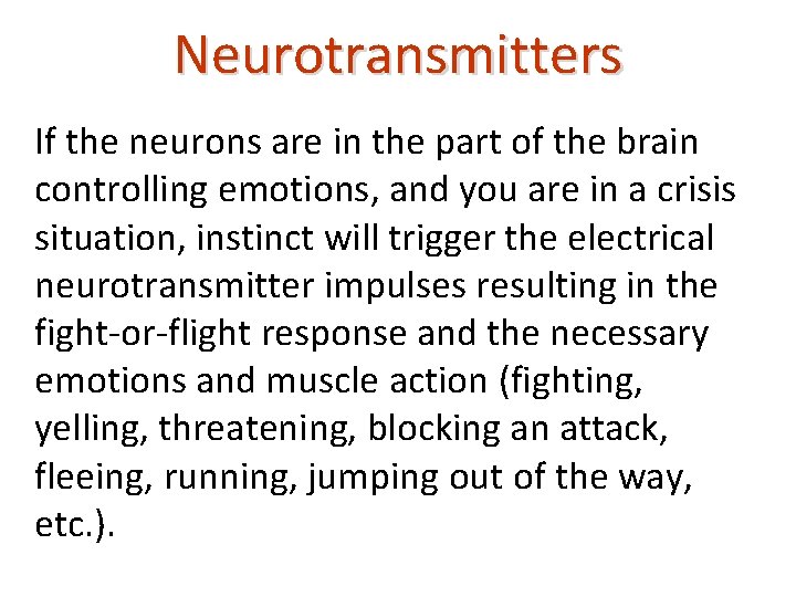 Neurotransmitters If the neurons are in the part of the brain controlling emotions, and