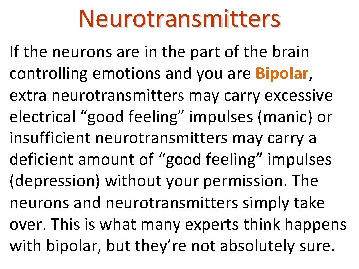 Neurotransmitters If the neurons are in the part of the brain controlling emotions and