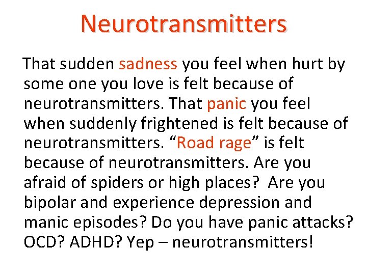 Neurotransmitters That sudden sadness you feel when hurt by some one you love is