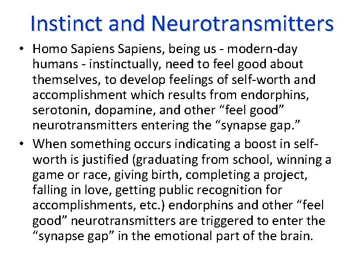 Instinct and Neurotransmitters • Homo Sapiens, being us - modern-day humans - instinctually, need