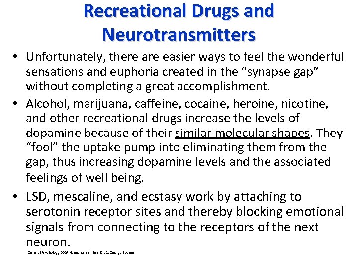 Recreational Drugs and Neurotransmitters • Unfortunately, there are easier ways to feel the wonderful