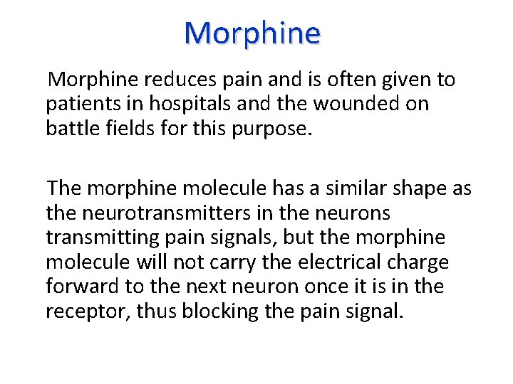 Morphine reduces pain and is often given to patients in hospitals and the wounded