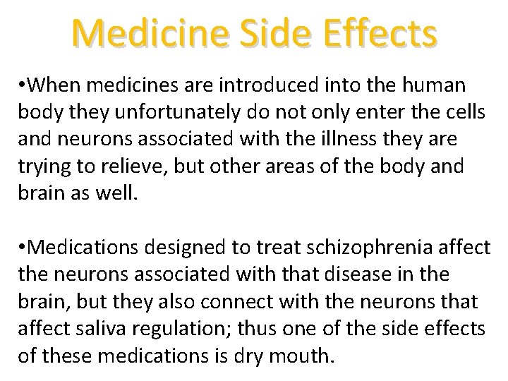 Medicine Side Effects • When medicines are introduced into the human body they unfortunately