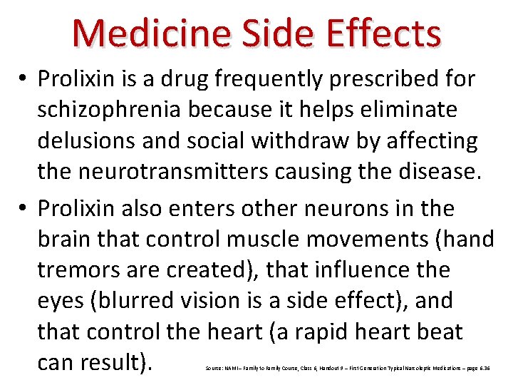 Medicine Side Effects • Prolixin is a drug frequently prescribed for schizophrenia because it