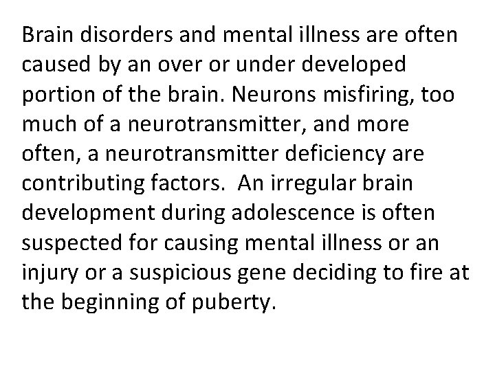 Brain disorders and mental illness are often caused by an over or under developed