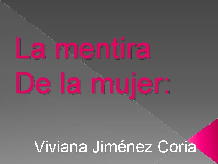 La mentira De la mujer: Viviana Jiménez Coria 