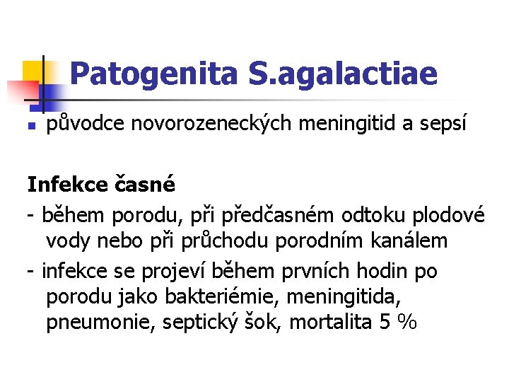 Patogenita S. agalactiae n původce novorozeneckých meningitid a sepsí Infekce časné - během porodu,