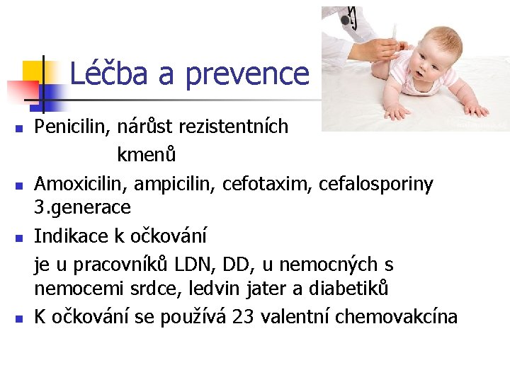 Léčba a prevence n n Penicilin, nárůst rezistentních kmenů Amoxicilin, ampicilin, cefotaxim, cefalosporiny 3.