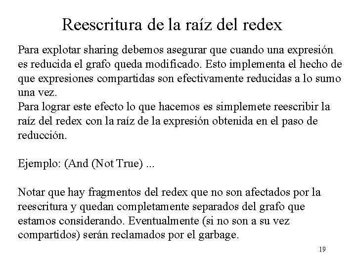 Reescritura de la raíz del redex Para explotar sharing debemos asegurar que cuando una