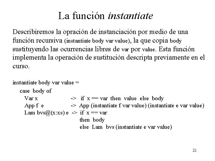 La función instantiate Describiremos la opración de instanciación por medio de una función recursiva