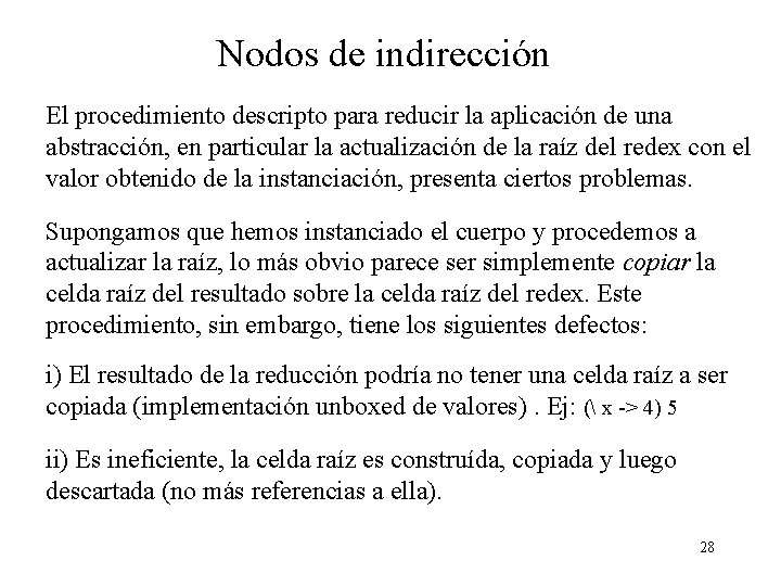 Nodos de indirección El procedimiento descripto para reducir la aplicación de una abstracción, en