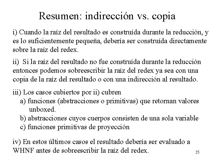 Resumen: indirección vs. copia i) Cuando la raíz del resultado es construída durante la