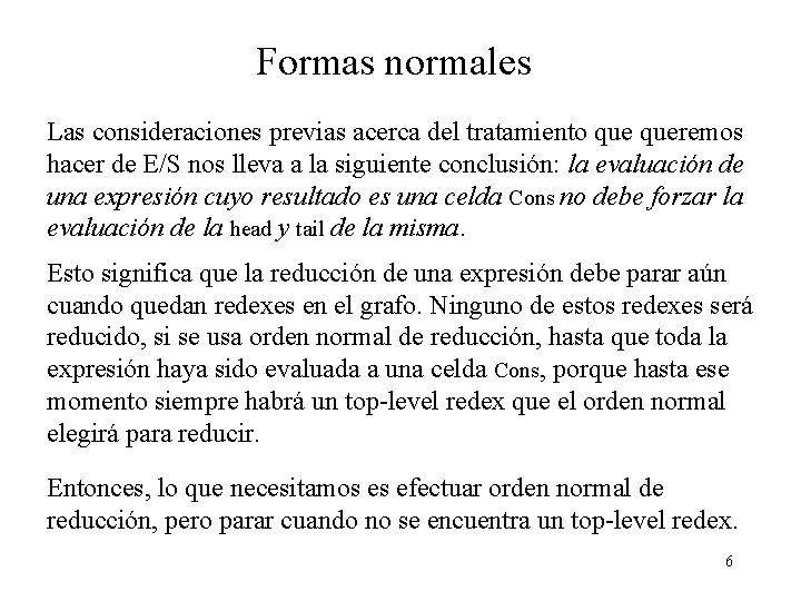 Formas normales Las consideraciones previas acerca del tratamiento queremos hacer de E/S nos lleva