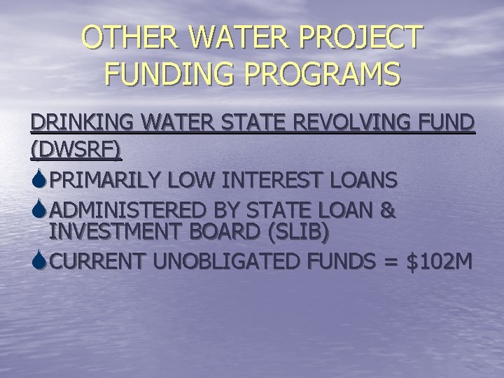 OTHER WATER PROJECT FUNDING PROGRAMS DRINKING WATER STATE REVOLVING FUND (DWSRF) S PRIMARILY LOW