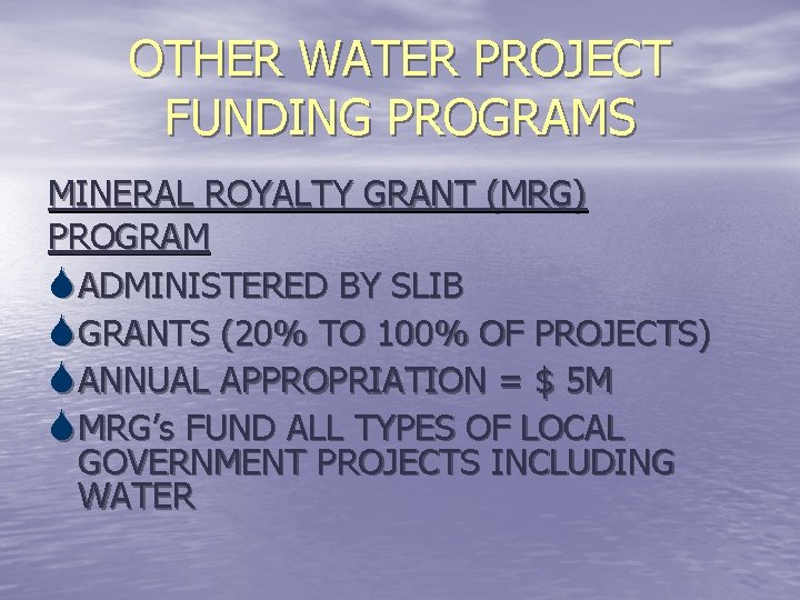 OTHER WATER PROJECT FUNDING PROGRAMS MINERAL ROYALTY GRANT (MRG) PROGRAM S ADMINISTERED BY SLIB