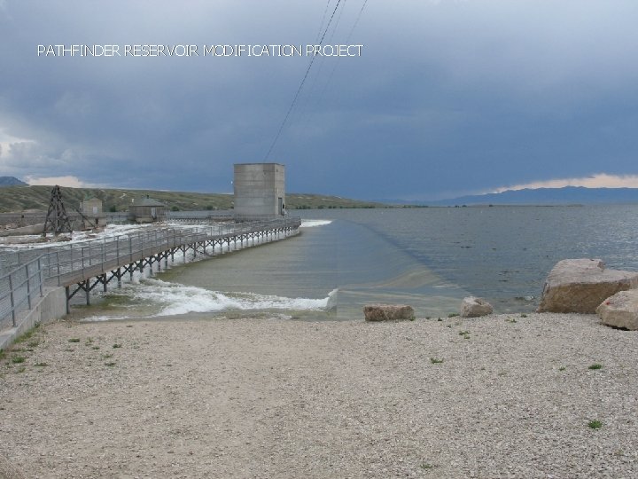 PATHFINDER RESERVOIR MODIFICATION PROJECT 