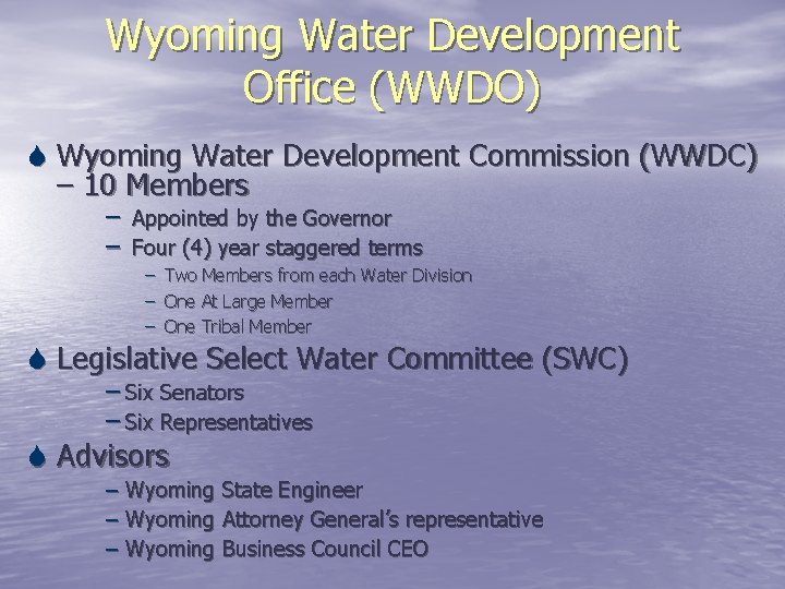 Wyoming Water Development Office (WWDO) S Wyoming Water Development Commission (WWDC) – 10 Members