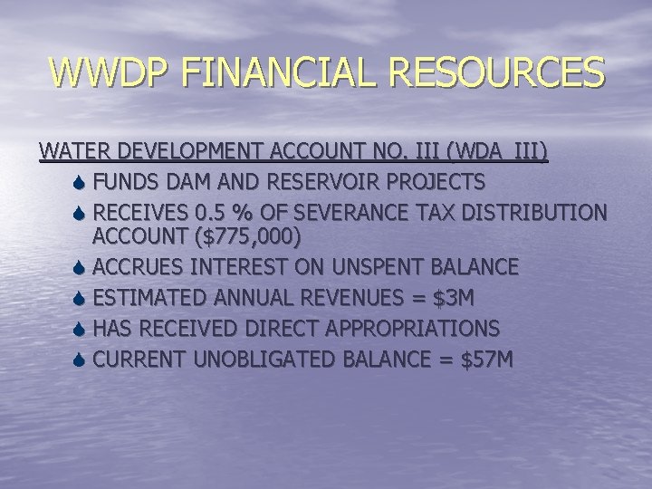 WWDP FINANCIAL RESOURCES WATER DEVELOPMENT ACCOUNT NO. III (WDA_III) S FUNDS DAM AND RESERVOIR