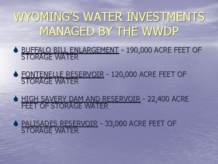 WYOMING’S WATER INVESTMENTS MANAGED BY THE WWDP S BUFFALO BILL ENLARGEMENT - 190, 000