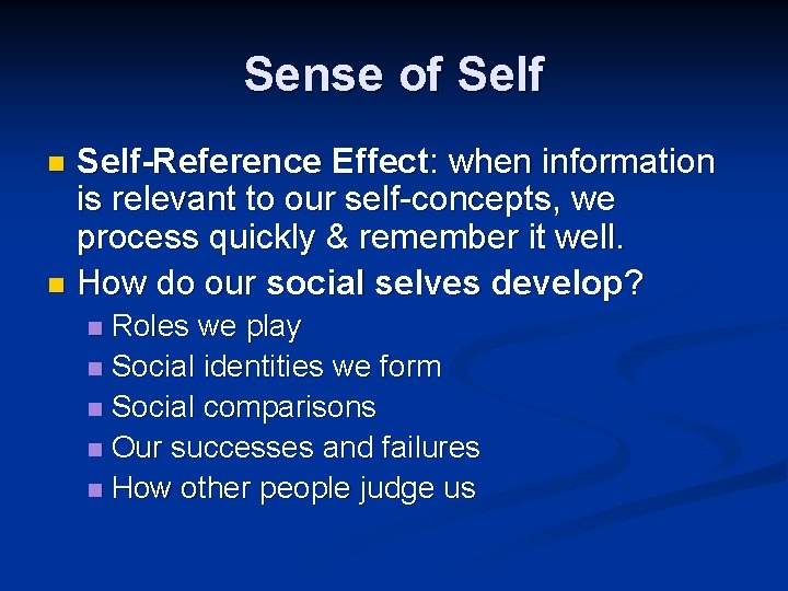 Sense of Self-Reference Effect: when information is relevant to our self-concepts, we process quickly