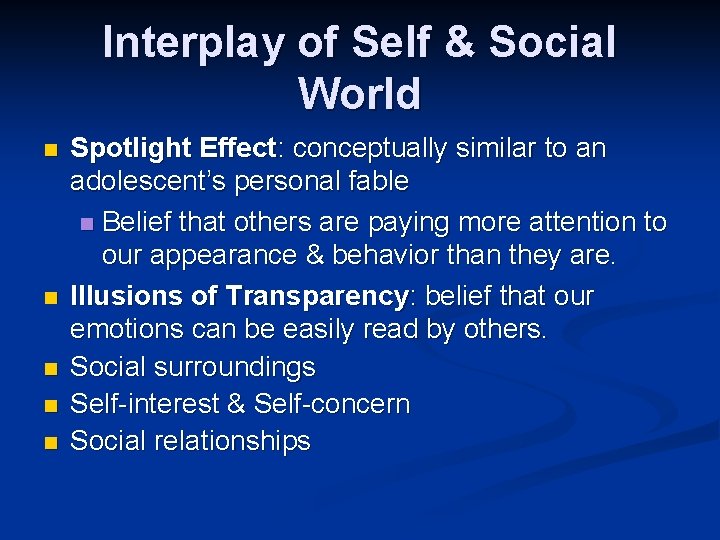 Interplay of Self & Social World n n n Spotlight Effect: conceptually similar to