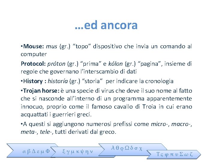 …ed ancora • Mouse: mus (gr. ) “topo” dispositivo che invia un comando al